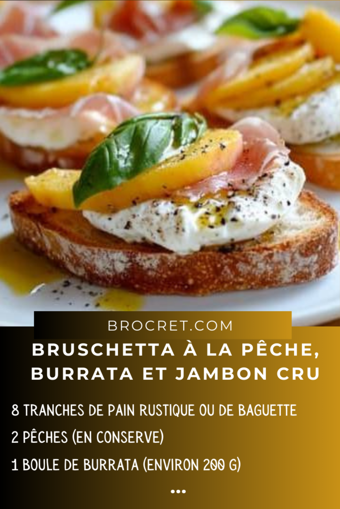 Bruschetta garnie de pêches, burrata crémeuse, jambon cru et basilic frais