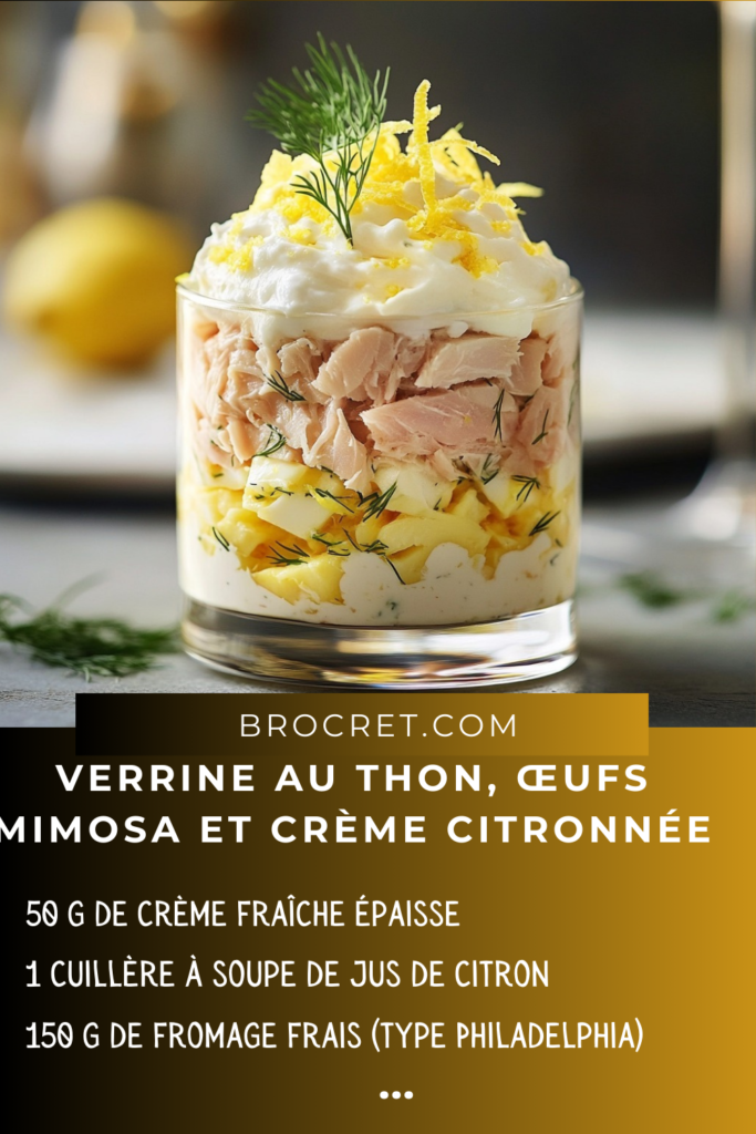 Verrines délicates et savoureuses, composées de couches de crème citronnée, thon émietté et œufs mimosa, décorées de zestes de citron et d’aneth frais.